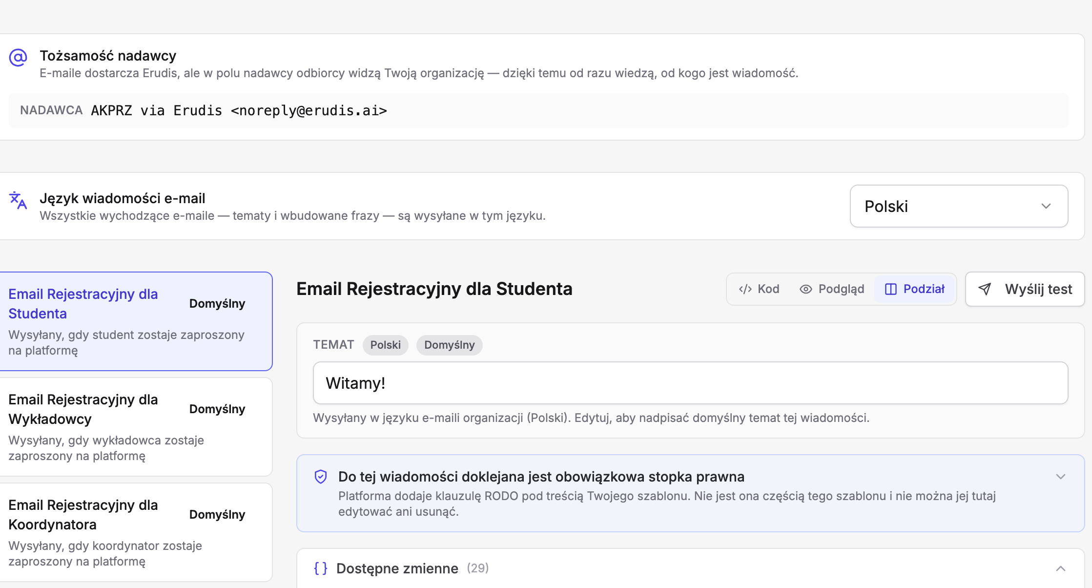 Ekran „Szablony Email” w Erudis: sekcja „Tożsamość nadawcy” z notą „E-maile dostarcza Erudis, ale w polu nadawcy odbiorcy widzą Twoją organizację” i nadawcą „AKPRZ via Erudis”, sekcja „Język wiadomości e-mail” z wyborem „Polski”, lista szablonów rejestracyjnych dla studenta, wykładowcy i koordynatora oraz edytor „Email Rejestracyjny dla Studenta” z przełącznikiem „Kod” / „Podgląd” / „Podział”, przyciskiem „Wyślij test”, tematem „Witamy!”, informacją „Do tej wiadomości doklejana jest obowiązkowa stopka prawna” o klauzuli RODO i zwiniętym panelem „Dostępne zmienne (29)”