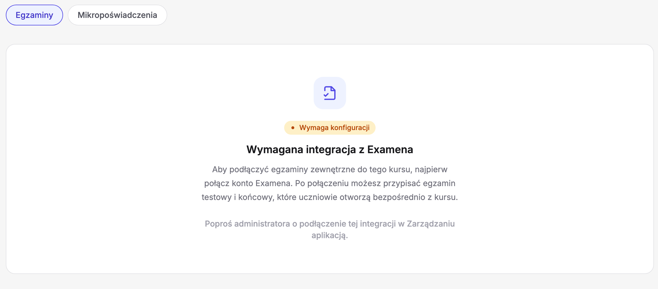 Zakładka „Certyfikacja” kursu w Erudis z przełącznikiem „Egzaminy” / „Mikropoświadczenia” (aktywne „Egzaminy”) i kartą stanu pustego: odznaka „Wymaga konfiguracji”, nagłówek „Wymagana integracja z Examena”, informacja, że po połączeniu konta Examena można przypisać egzamin testowy i końcowy otwierane bezpośrednio z kursu, oraz prośba o podłączenie integracji przez administratora w Zarządzaniu aplikacją