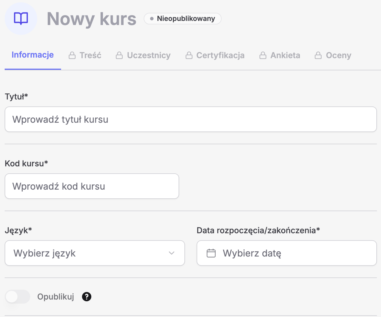 Ekran „Nowy kurs” w Erudis ze statusem „Nieopublikowany”, aktywną zakładką „Informacje” i zablokowanymi kłódką zakładkami „Treść”, „Uczestnicy”, „Certyfikacja”, „Ankieta” i „Oceny”; pusty formularz z polami „Tytuł*”, „Kod kursu*”, „Język*” i „Data rozpoczęcia/zakończenia*” oraz wyłączonym przełącznikiem „Opublikuj”